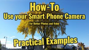 How-To Use Your Smart Phone Camera for Better Photos and Video Part 3 of 3