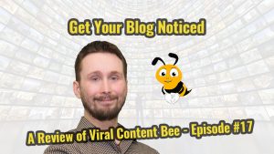 Get Your Blog Noticed - A Review of Viral Content Bee
